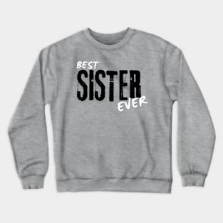 Best sister Ever Crewneck Sweatshirt